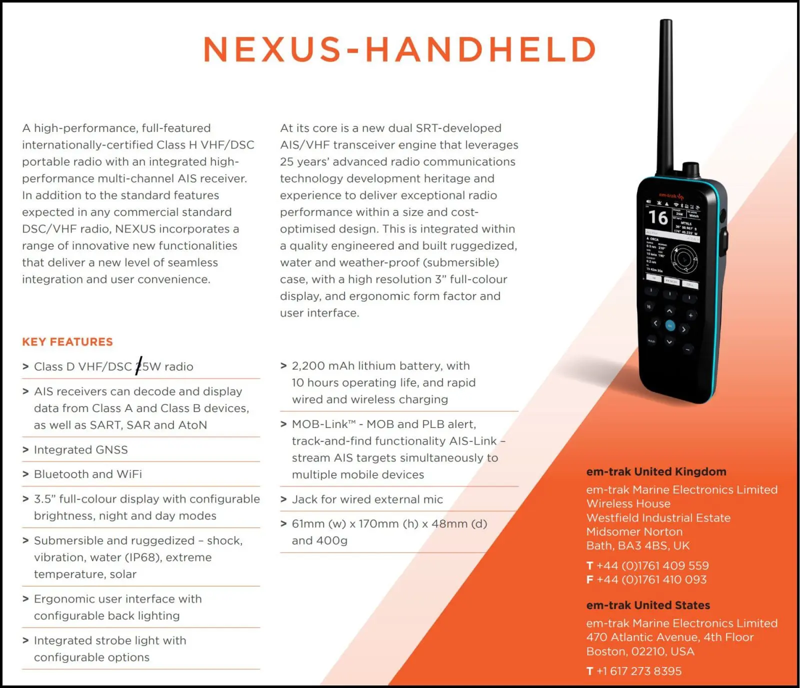 The unique Em-Trak Nexus-Handheld VHF will be released until after the Nexus-Base
